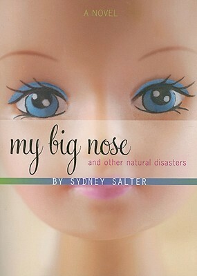 My Big Nose and Other Natural Disasters by Sydney Salter