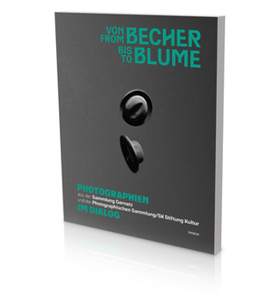 From Becher to Blume: Cat. Photographische Sammlung/Sk Stiftung Kultur Cologne by Claudia Schubert, Gabriele Conrath-Scholl, Klaus Honnef