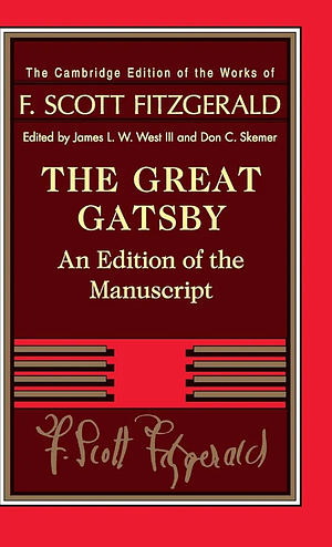 The Great Gatsby: An Edition of the Manuscript by III, James L. W. West, Don C. Skemer