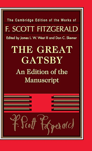 The Great Gatsby: An Edition of the Manuscript by Don C. Skemer, III, James L. W. West