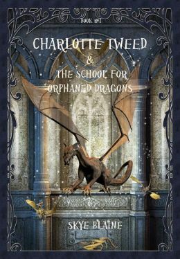 Charlotte Tweed and The School for Orphaned Dragons (Book 1) by Allegra Skye