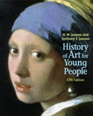 History of Art for Young People by Anthony F. Janson, H.W. Janson