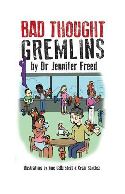 Bad Thought Gremlins by Jennifer Freed