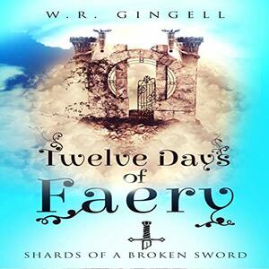 Twelve Days of Faery by W.R. Gingell