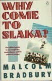 Why Come to Slaka?: The Official Guide to an Imaginary, Mysteriously Mobile Piece of Europe by Malcolm Bradbury