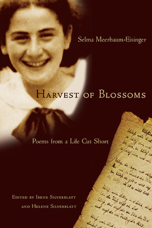 Harvest of Blossoms: Poems from a Life Cut Short by Florian Birkmayer, Selma Meerbaum-Eisinger, Jerry Glenn, Helene Silverblatt, Irene Silverblatt