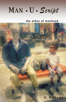 Man-U-Script: the ethos of manhood by 