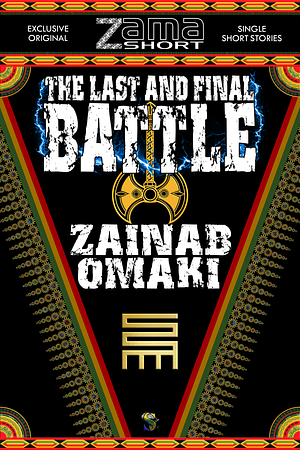 The Last and Final Battle by Zainab Omaki