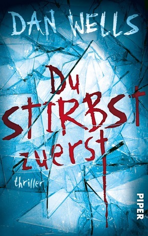 Du stirbst zuerst by Dan Wells