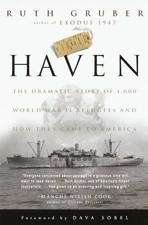 Haven: The Dramatic Story of 1,000 World War II Refugees and How They Came to America by Dava Sobel, Ruth Gruber