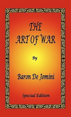 The Art of War by Baron De Jomini - Special Edition by Antoine Henri De Jomini