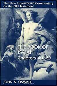 The Book of Isaiah, Chapters 40-66 by John N. Oswalt