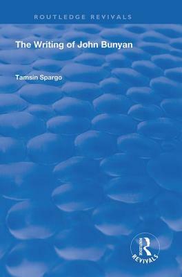 The Writing of John Bunyan by Tamsin Spargo