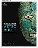 Moctezuma: Aztec Ruler. Edited by Colin McEwan and Leonardo L[pez Ljan by Leonardo López Luján, Colin McEwan