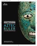 Moctezuma: Aztec Ruler. Edited by Colin McEwan and Leonardo L[pez Ljan by Leonardo López Luján, Colin McEwan