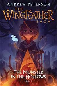 Monster in the Hollows: (Wingfeather Series 3) by Andrew Peterson