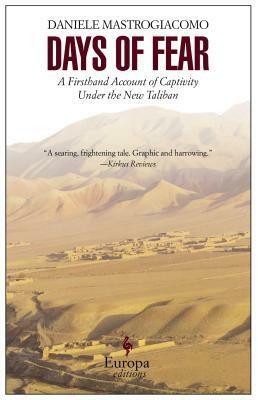 Days of Fear: A Firsthand Account of Captivity Under the New Taliban by Daniele Mastrogiacomo, Michael Reynolds