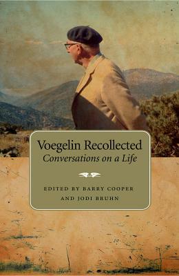 Voegelin Recollected: Conversations on a Life by John Schmittroth