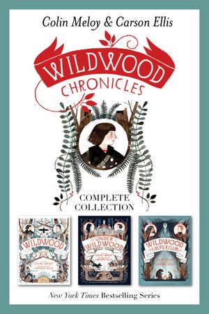 Wildwood Chronicles Complete Collection: Wildwood, Under Wildwood, Wildwood Imperium by Colin Meloy