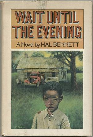 Wait Until the Evening by Hal Bennett