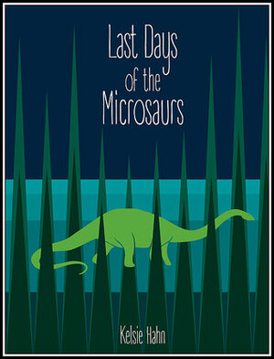 Last Days of the Microsaurs by Kelsie Hahn