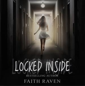 Locked inside by Faith Raven