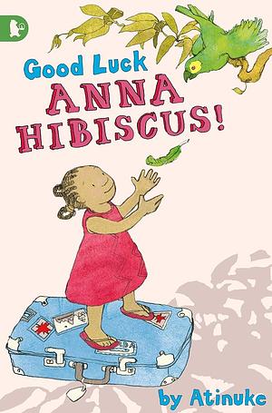 Good Luck Anna Hibiscus! by Lauren Tobia, Atinuke