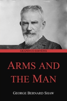 Arms and the Man (Graphyco Editions) by George Bernard Shaw