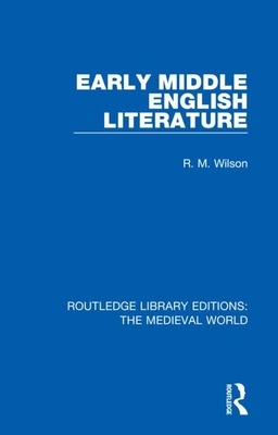 Early Middle English Literature by R. M. Wilson