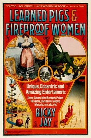 Learned Pigs and Fireproof Women by Ricky Jay