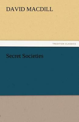 Secret Societies by David Macdill