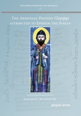 The Armenian Prayers attributed to Ephrem the Syrian by Jr. Edward G. Mathews