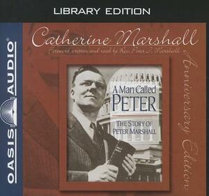 A Man Called Peter (Library Edition): The Story of Peter Marshall by Catherine Marshall