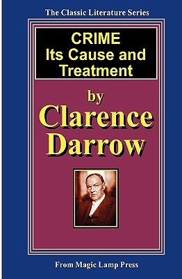 Crime - Its Cause And Treatment by Clarence Darrow