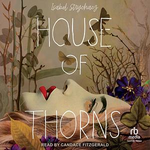 House of Thorns by Isabel Strychacz