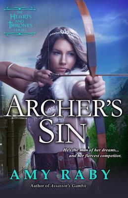 Archer's Sin: A Hearts and Thrones Novella by Amy Raby