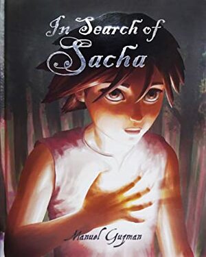 In Search of Sacha by Manuel Guzman