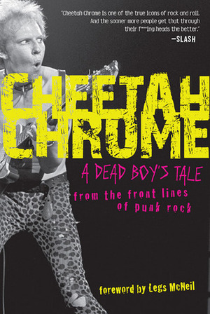 Cheetah Chrome: A Dead Boy's Tale: From the Front Lines of Punk Rock by Cheetah Chrome, Legs McNeil