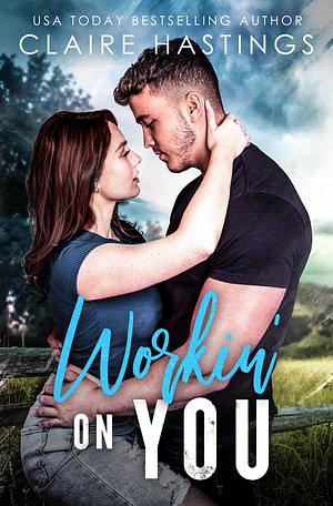 Workin On You by Claire Hastings