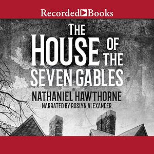 The House of Seven Gables by Nathaniel Hawthorne