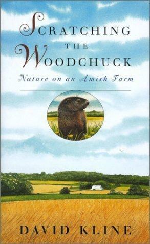 Scratching the Woodchuck: Nature on an Amish Farm / Drawings by Wendell Minor by Wendell Minor, David Kline