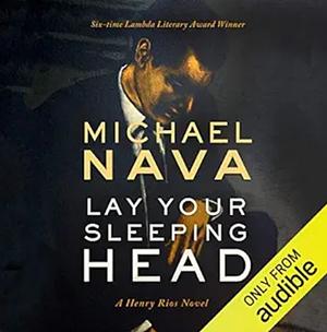 Lay Your Sleeping Head by Michael Nava