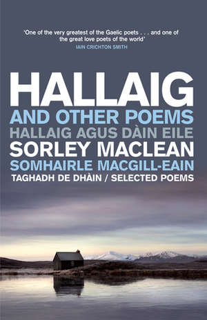 Hallaig and Other Poems: Selected Poems of Sorley MacLean by Angus Peter Campbell, Sorley Maclean, Aonghas MacNeacail