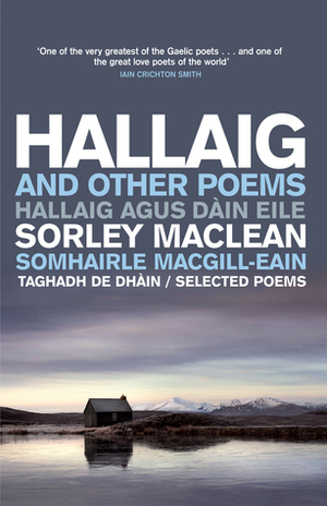 Hallaig and Other Poems: Selected Poems of Sorley MacLean by Aonghas MacNeacail, Angus Peter Campbell, Sorley Maclean