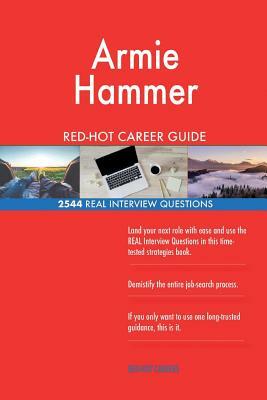 Armie Hammer RED-HOT Career Guide; 2544 REAL Interview Questions by Twisted Classics