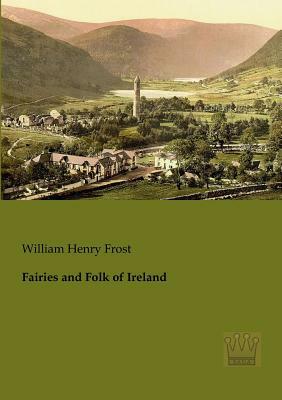 Fairies and Folk of Ireland by 