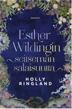 Esther Wildingin seitsemän salaisuutta by Holly Ringland
