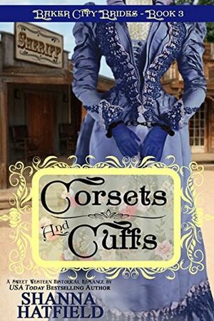 Corsets and Cuffs by Shanna Hatfield