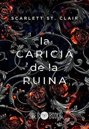 La caricia de la ruina by Scarlett St. Clair