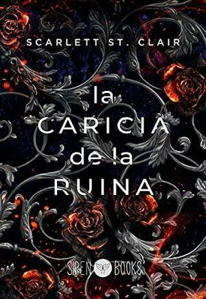 La caricia de la ruina by Scarlett St. Clair